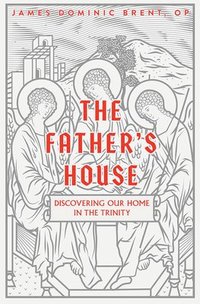 bokomslag The Father's House: Discovering Our Home in the Trinity