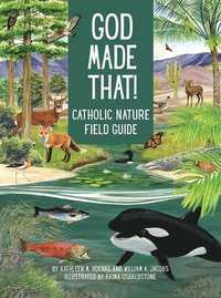 bokomslag God Made That: That Catholic Nature Field Guide