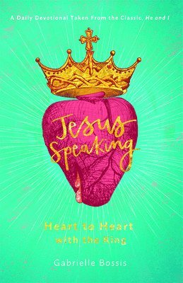 bokomslag Jesus Speaking: Heart to Heart with the King