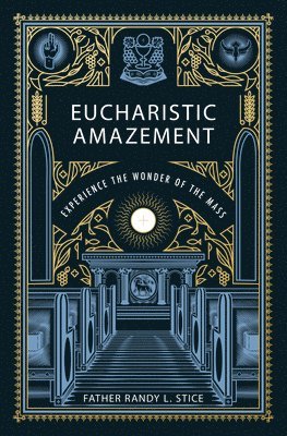 Eucharistic Amazement: Experience the Wonder of the Mass 1