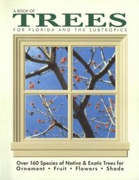 bokomslag A Book of Trees for Florida and the Subtropics