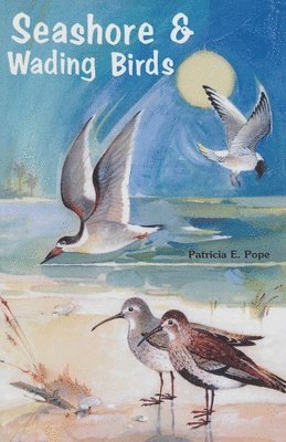 Patricia E. Pope - Seashore and Wading Birds of Florida, Häftad