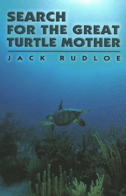 Jack Rudloe - Search for the Great Turtle Mother, Häftad