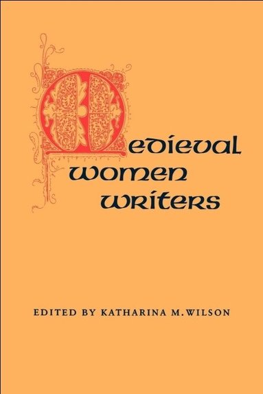 Katharina M. Wilson - Medieval Women Writers, Häftad