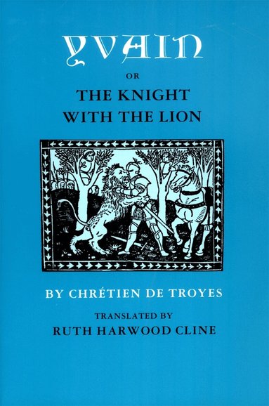 Chrétien de Troyes - Yvain; or, The Knight with the Lion, Häftad