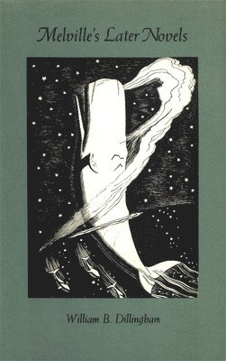 William B. Dillingham, William B Dillingham - Melville's Later Novels, Inbunden