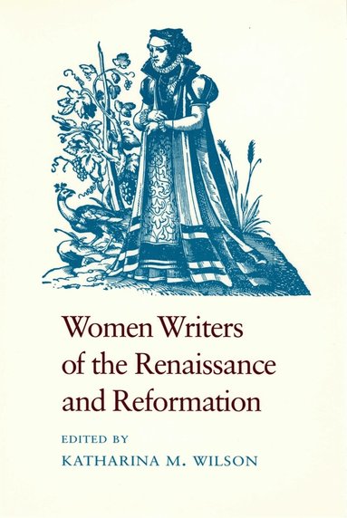 Katharina M. Wilson - Women Writers of the Renaissance and Reformation, Häftad