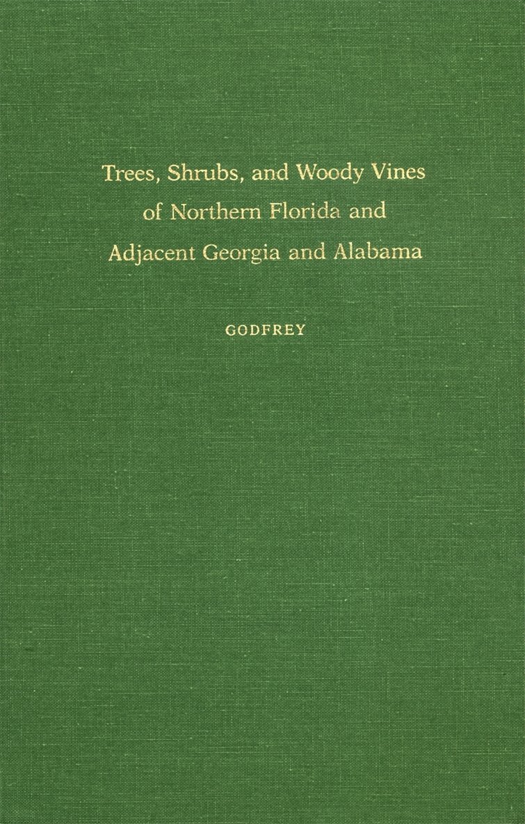 Robert K. Godfrey - Trees, Shrubs, and Woody Vines of Northern Florida and Adjacent Georgia and Alabama, Inbunden