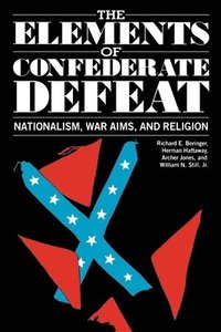bokomslag The Elements of Confederate Defeat