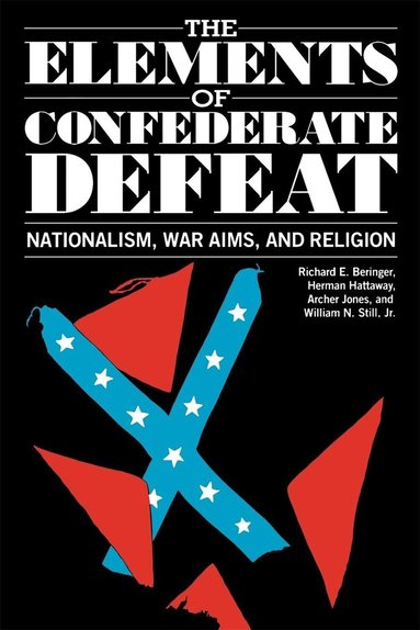 Richard E. Beringer, Herman Hattaway, Archer Jones, William N. Still Jr. - Elements of Confederate Defeat, Häftad