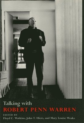 Robert Penn Warren, Floyd C. Watkins, John T. Hiers, Mary Louise Weaks, Floyd C Watkins, John T Hiers - Talking with Robert Penn Warren, Häftad