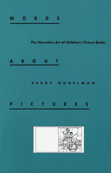 Perry Nodelman - Words about Pictures, Häftad