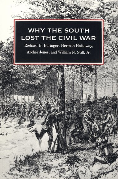 Richard E. Beringer, Herman Hattaway, Archer Jones, William N. Still Jr. - Why the South Lost the Civil War, Häftad