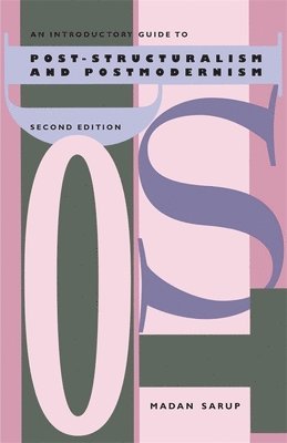 Madan Sarup - An Introductory Guide to Post-Structuralism and Postmodernism, 2nd Ed., Häftad