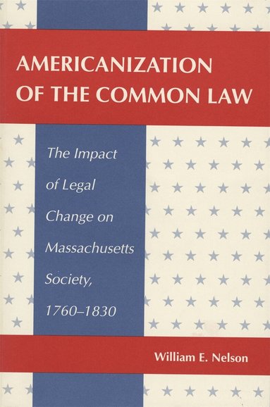 William E. Nelson - Americanization of the Common Law, Häftad