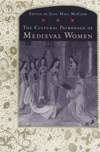 bokomslag The Cultural Patronage of Medieval Women