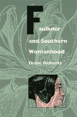 Faulkner and Southern Womanhood 1
