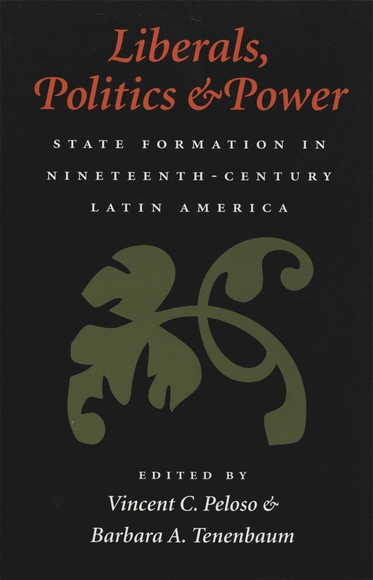 Vincent C. Peloso, Barbara A. Tenenbaum, Vincent Peloso, Vincent C Peloso, Barbara A Tenenbaum - Liberals, Politics, and Power, Häftad