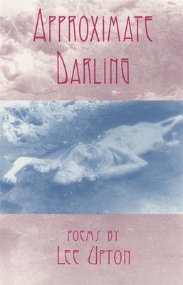 Lee Upton - Approximate Darling, Häftad
