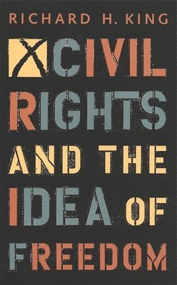 bokomslag Civil Rights and the Idea of Freedom