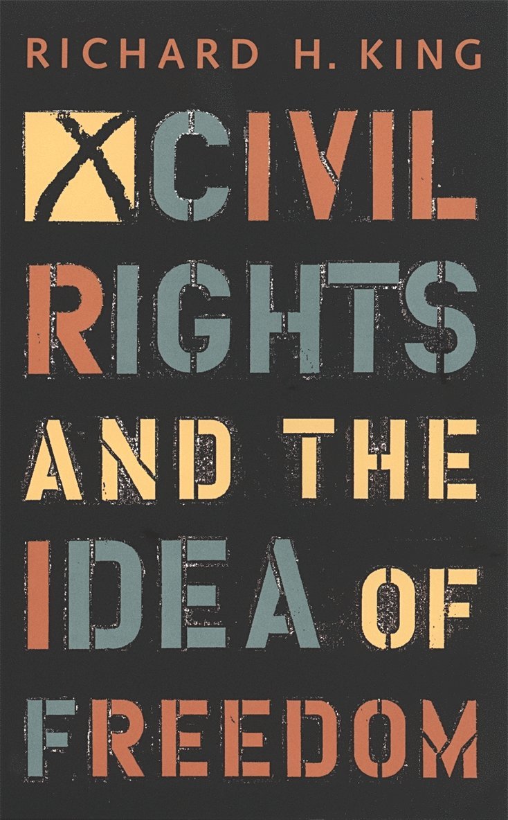 Richard H. King, Richard King, Richard H King - Civil Rights and the Idea of Freedom, Häftad