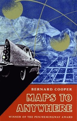 Bernard Cooper - Maps to Anywhere, Häftad
