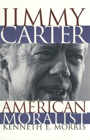 bokomslag Jimmy Carter, American Moralist