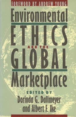 Albert F. Ike, Dorinda G. Dallmeyer, Albert Ike, Albert F Ike, Dorinda G Dallmeyer - Environmental Ethics and the Global Marketplace, Häftad