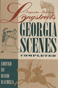 bokomslag Augustus Baldwin Longstreets &quot;&quot;Georgia Scenes&quot;&quot; Completed