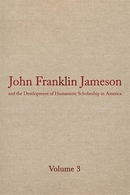 John Franklin Jameson and the Development of Humanistic Scholarship in America v. 3; Carnegie Institute of Washington and the Library of Congress, 1905-1937 1