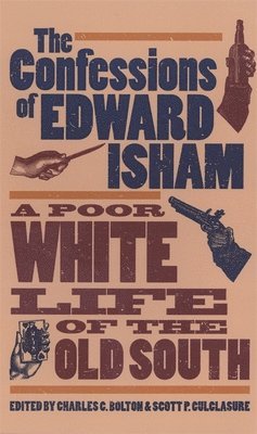 Edward Isham, Charles C. Bolton, Scott P. Culclasure, Charles C Bolton, Scott P Culclasure - Confessions of Edward Isham, Häftad