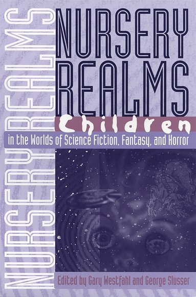 Gary Westfahl, George Slusser - Nursery Realms, Häftad