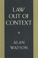 Alan Watson - Law Out of Context, Inbunden