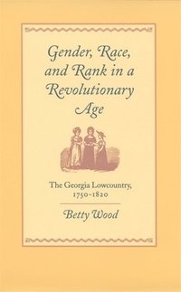 bokomslag Gender, Race, and Rank in a Revolutionary Age