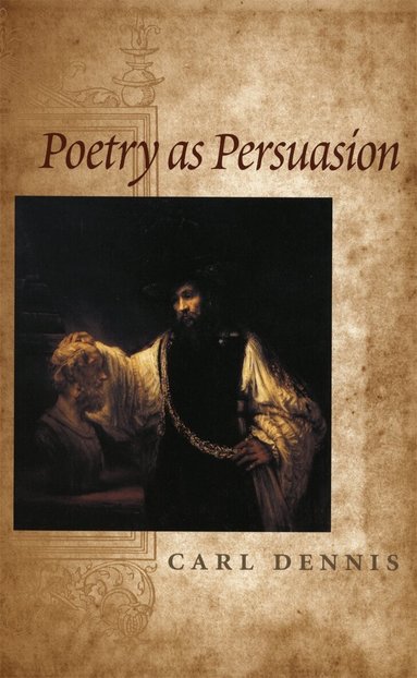 Carl Dennis - Poetry as Persuasion, Häftad