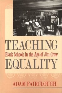 bokomslag Teaching Equality: Black Schools in the Age of Jim Crow
