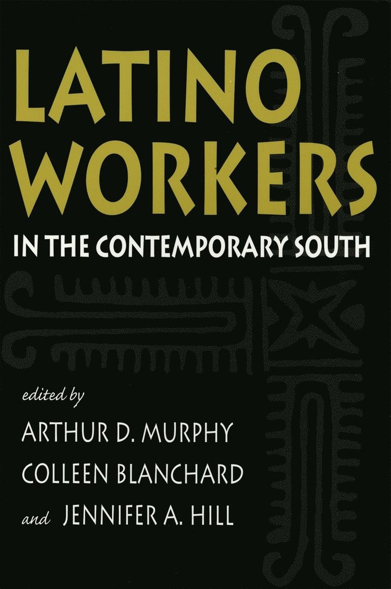 Arthur D. Murphy, Colleen Blanchard, Jennifer A. Hill, Arthur D Murphy, Jennifer A Hill - Latino Workers in the Contemporary South, Häftad