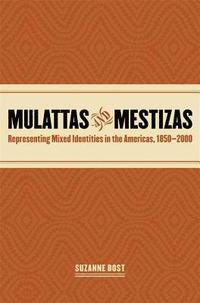bokomslag Mulattas and Mestizas, 1850-2000