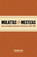 Suzanne Bost - Mulattas and Mestizas, 1850-2000, Inbunden