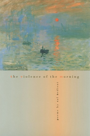 Cal Bedient - Violence of the Morning, Häftad