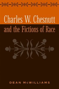 bokomslag Charles W. Chesnutt and the Fictions of Race