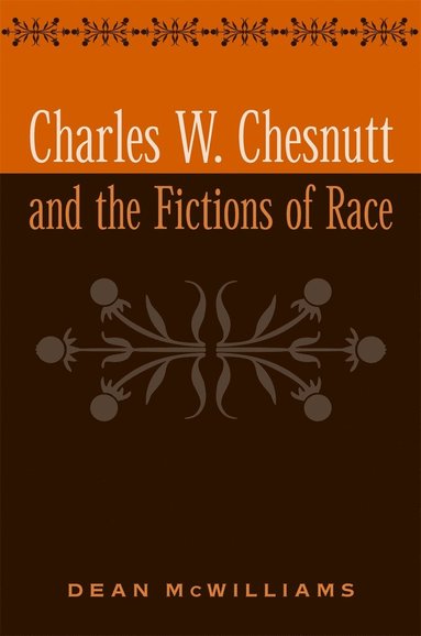 bokomslag Charles W. Chesnutt and the Fictions of Race