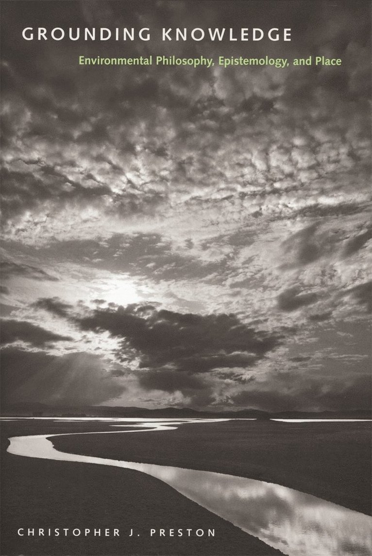 Christopher J. Preston, Christopher J Preston - Grounding Knowledge, Inbunden