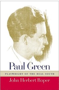 bokomslag Paul Green, Playwright of the Real South