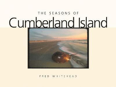 Fred Whitehead - Seasons of Cumberland Island, Inbunden
