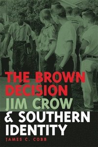 bokomslag The Brown Decision, Jim Crow, and Southern Identity