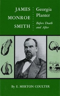bokomslag James Monroe Smith, Georgia Planter