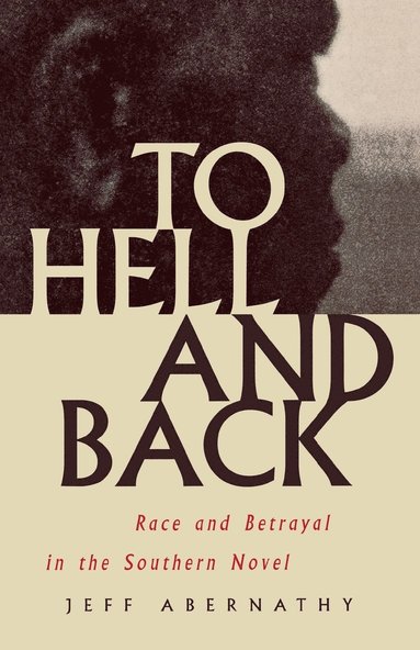 bokomslag To Hell and Back: Race and Betrayal in the Southern Novel