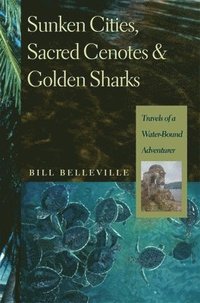bokomslag Sunken Cities, Sacred Cenotes, and Golden Sharks