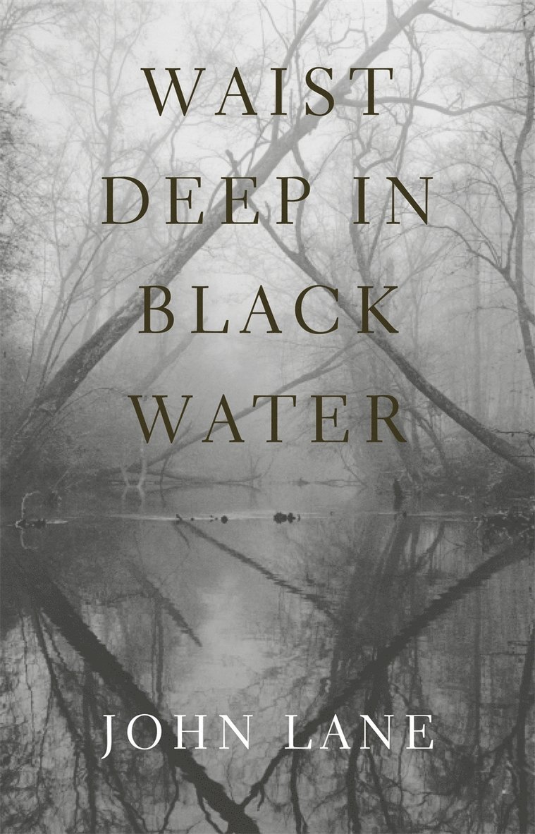 John Lane - Waist Deep in Black Water, Häftad